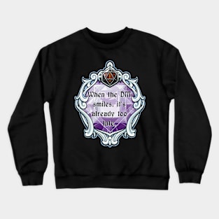 Amulet When the DM Smiles, It's Already Too Late. Crewneck Sweatshirt